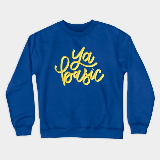 Ya basic! Basic Design Crewneck Sweatshirt by HeyHeyHeatherK